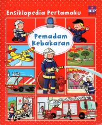 Ensiklopedi pertamaku: pemadam kebakaran