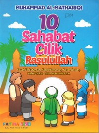 Sepuluh (10) sahabat cilik rasulullah: kisah ketakwaan, kepahlawanan, kecerdasan, keberanian, dan kepemimpinan