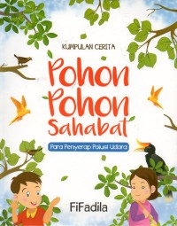 Kumpulan cerita pohon-pohon sahabat: para penyerap polusi udara