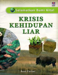 Selamatkan bumi kita!: krisis kehidupan liar