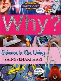 Why? Science in the living= why? Sains sehari-hari