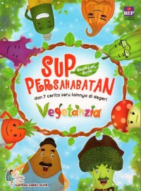 Sup persahabatan: dan 7 cerita seru lainnya di negeri vegetanzia