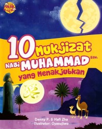 Sepuluh (10) mukjizat nabi muhammad saw yang menakjubkan