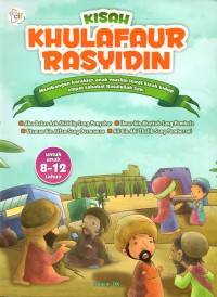 Kisah khulafaur rasyidin: membangun karakter anak muslim lewat kisah hidup empat sahabat rasulullah saw.