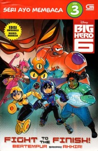 Big hero 6: fight to the finish= bertempur sampai akhir