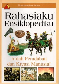 Rahasiaku ensiklopediku: inilah peradaban dan kreasi manusia!