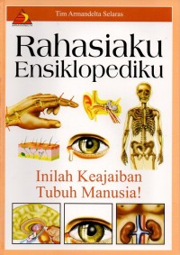 Rahasiaku ensiklopediku: inilah keajaiban tubuh manusia!