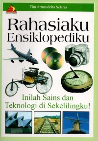 Rahasiaku ensiklopediku: inilah sains dan teknologi di sekelilingku!