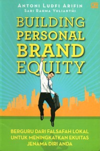 Building personal brand equity: berguru dari falsafah lokal untuk meningkatkan ekuitas jenama diri anda