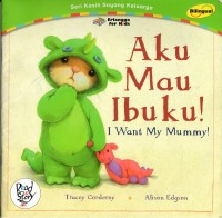 Aku mau ibuku!= i want my mummy!