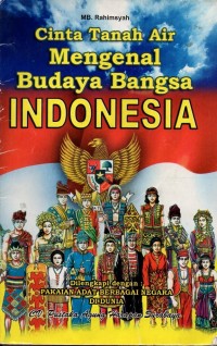 Cinta tanah air: mengenal budaya bangsa indoensia