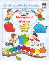 Ensiklopedia pertamaku: mengenal warna