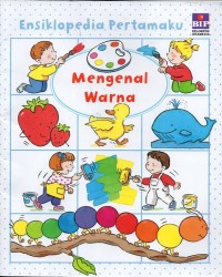 Ensiklopedia pertamaku: mengenal warna