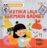 Cerita anak jagoan: ketika lala bermain gadget