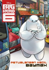 Big hero 6: petualangan kecil baymax