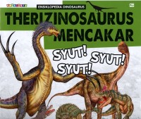 Ensiklopedia dinosaurus: therizinosaurus mencakar: syut! syut! syut!