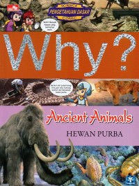 Why? Ancient animals = hewan purba