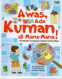 Awas, ada kuman di mana-mana!: kumpulan dongeng edukasi kebersihan