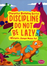 Discipline do not be lazy= disiplin, jangan malas ya