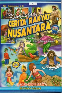 Kumpulan cerita rakyat nusantara: terdiri dari legenda, dongeng, fabel, epos, mitos dan sejarah