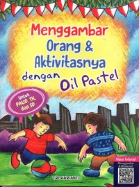 Menggambar orang dan aktivitasnya dengan oil pastel: untuk paud, tk, dan sd