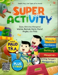 Super activity: buku aktivitas mengenal warna, bentuk, garis, huruf, angka dan pola