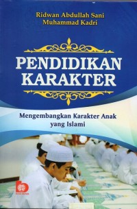 Pendidikan karakter: mengembangkan karakter anak yang islami