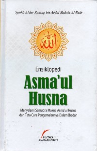 Ensiklopedi asma'ul husna: menyelami samudra makna asma'ul husna dan tata cara pengamalannya dalam ibadah