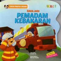 Cerita profesi jagoan: raka jadi pemadam kebakaran