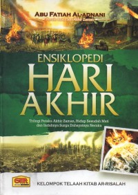 Ensiklopedi hari akhir: trilogi petaka akhir zaman, hidup sesudah mati dan indahnya surga dahsyatnya neraka