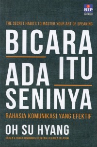 Bicara itu ada seninya: rahasia komunikasi yang efektif