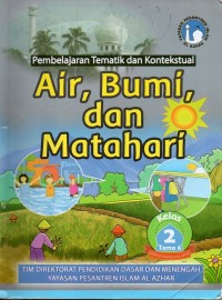 Pembelajaran tematik dan kontekstual kelas 2 tema 6: air, bumi dan matahari