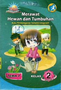 Merawat hewan dan tumbuhan: buku pembelajaran tematik integratif kelas 2 tema 7