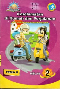 Keselamatan di rumah dan perjalanan: buku pembelajaran tematik dan integritif kelas 2 tema 8