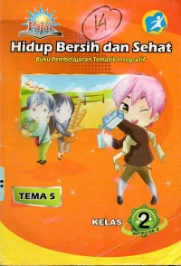 Hidup bersih dan sehat: buku pembelajaran tematik dan integritif kelas 2 tema 5