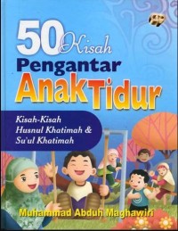 Image of 50 kisah pengantar anak tidur: kisah-kisah husnul khatimah & su'ul khatimah