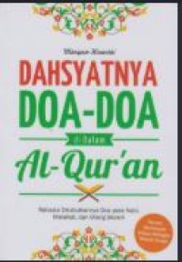 Image of Dahsyatnya doa-doa di dalam al-qur'an: rahasia dikabulkannya doa para nabi, malaikat, dan orang sholeh
