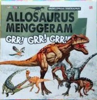 Ensiklopedia dinosaurus: allosaurus menggeram grr! grr! grr!