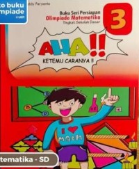 Buku seri persiapan olimpiade matematika tingkat sd 3: aha!! Ketemu caranya !!