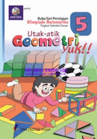 Buku seri persiapan olimpiade matematika tingkat sd 5: utak-atik geometri yuk!!