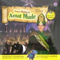 Dongeng 3d nusantara: putra mahkota amat mude= prince amat mude