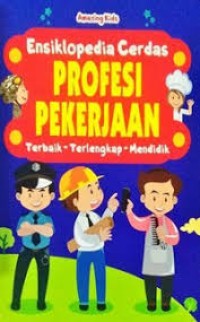 Ensiklopedia cerdas profesi pekerjaan terbaik-terlengkap-mendidik