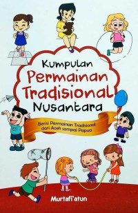 Kumpulan permainan tradisional nusantara: berisi permainan tradisional dari aceh sampai papua