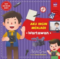 Saat aku besar nanti: aku ingin menjadi wartawan