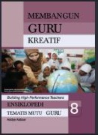 Image of Ensiklopedi tematis mutu guru: membangun guru kreatif 8