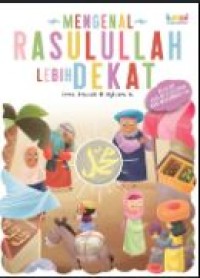 Image of Mengenal rasulullah lebih dekat : belajar akhlak & sejarah nabi muhammad saw