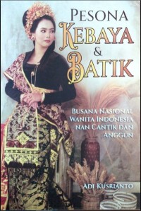 Image of Pesona kebaya & batik: busana nasional wanita indonesia nan cantik & anggun