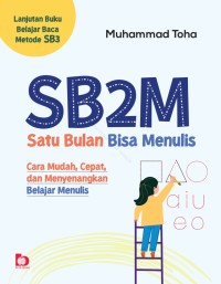 Image of SB2M (satu bulan bisa menulis): cara mudah, cepat, dan menyenangkan belajar menulis