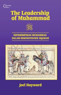 Image of The leadership of muhammad saw: kepemimpinan muhammad dalam rekontruksi sejarah