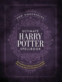 Image of the Unofficial ultimate harry potter spellbook: mugglenet's complete guide to every spell in the realm of wizards & witches
